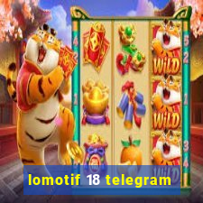 lomotif 18 telegram